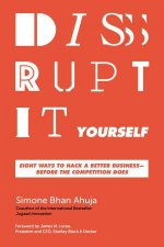 DisruptItYourself Eight Ways To Hack A Better Business  Before The Competition Does