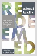 Redeemed Sexuality A Guide To Sexuality For Christian Singles Campus Students Teens And Parents