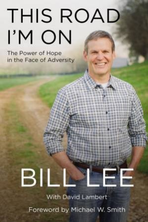 This Road I'm On: The Power Of Hope In The Face Of Adversity by Bill Lee & David Lambert
