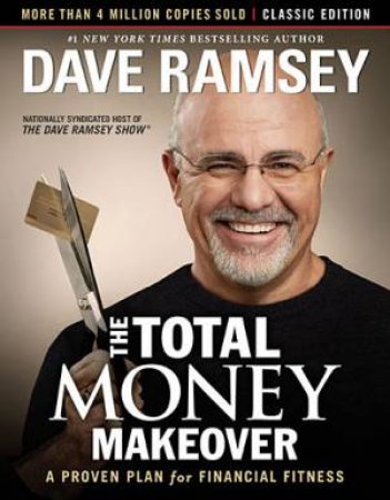 The Total Money Makeover: Classic Edition by David Ramsey