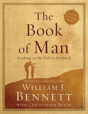The Book of Man: Readings on the Path to Manhood by William J Bennett
