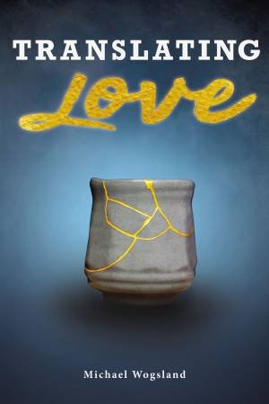 Translating Love by Michael Wogsland