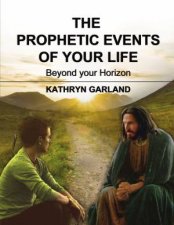 The Prophetic Events Of Your Life Beyond Your Horizon