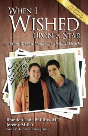 When I Wished Upon A Star: From Broken Homes To Mended Hearts by Jeremy Miller & Brandon Lane Phillips