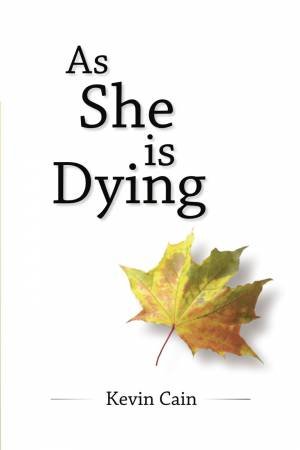 As She Is Dying by Kevin Cain