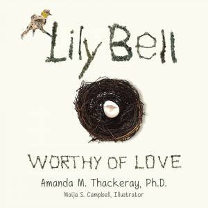 Lily Bell: Worthy Of Love by Amanda M Thackeray PhD