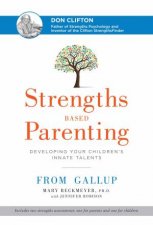 Strengths Based Parenting Developing Your Childrens Innate Talents