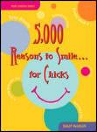 5,000 Reasons to Smile . . . For Chicks by Sally DeLellis