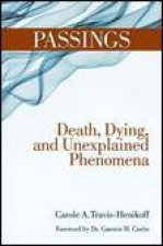 Passings Death Dying and the Unexplained Phenomena