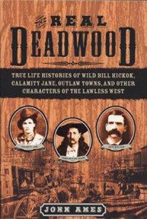The Real Deadwood by John Ames