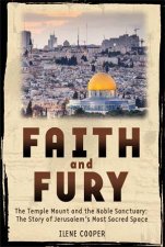 Faith And Fury The Story Of Jerusalems Temple Mount