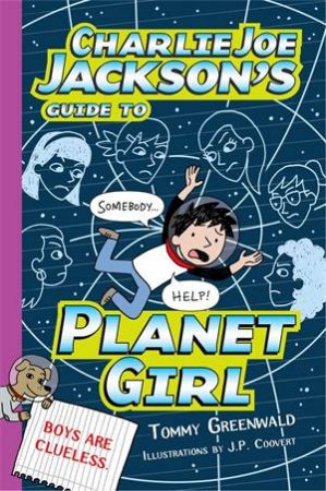 Charlie Joe Jackson's Guide to Planet Girl by Tommy Greenwald