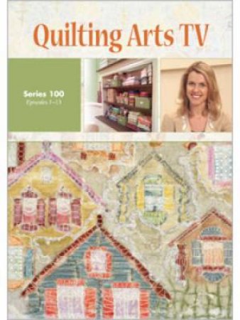 Quilting Arts TV Series 100 DVD by PATRICIA BOLTON