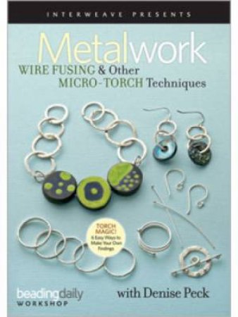 Metalwork Wire Fusing & Other Micro-Torch Techniques DVD by DENISE PECK