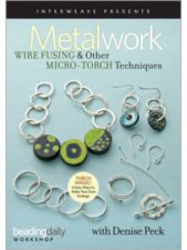 Metalwork Wire Fusing  Other MicroTorch Techniques DVD