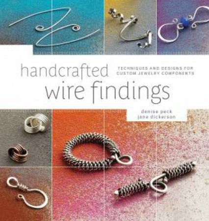 Handcrafted Wire Findings by DENISE PECK