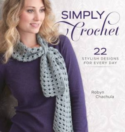Simply Crochet by ROBYN CHACHULA