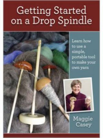 Getting Started on a Drop Spindle DVD by MAGGIE CASEY