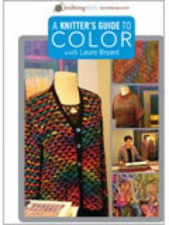 Knitter's Guide to Color with Laura Bryant DVD by LAURA BRYANT