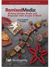 Remixed Media Making Custom Beads and Pendants with Acrylic and Wood DVD