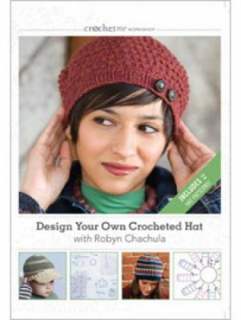 Design Your Own Crocheted Hat with Robyn Chachula DVD by ROBYN CHACHULA