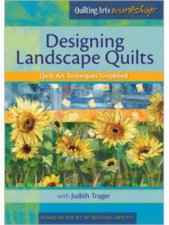 Designing Landscape Quilts Quilt Art Techniques Simplified with Judith Trager DVD