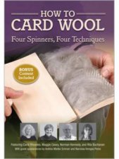 How to Card Wool Four Spinners Four Techniques