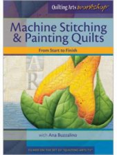 Machine Stitching  Painting Quilts From Start to Finish DVD