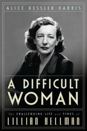 A Difficult Woman by Alice Kessler-Harris