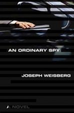 An Ordinary Spy A Novel