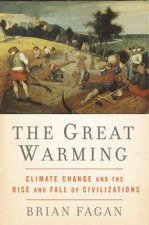 Great Warming Climate Change and the Rise and Fall of Civilizations