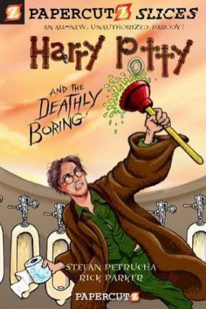 Harry Potty and the Deathly Boring #1 by Stefan Petrucha
