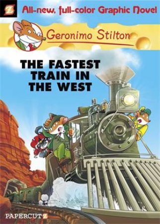 The Fastest Train In The West by Geronimo Stilton