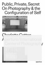 Public Private Secret On Photography And The Configuration Of Self