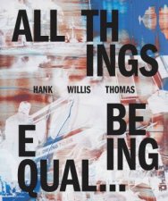 Hank Willis Thomas All Things Being Equal