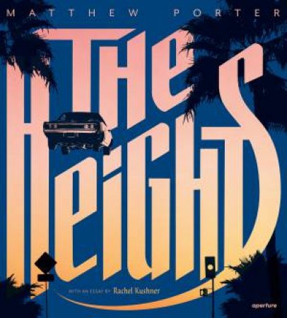 The Heights by Matthew Porter & Rachel Kushner & Matthew Porter