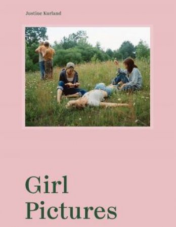 Justine Kurland: Girl Pictures by Justine Kurland