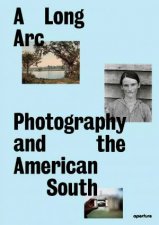 A Long Arc Photography and the American South