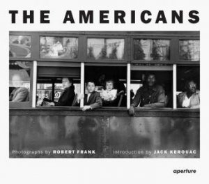 Robert Frank: The Americans by Robert Frank & Jack Kerouac