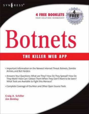 Botnets: The Killer Web App by Craig A Schiller & Jim Binkley
