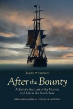 After The Bounty A Sailors Account Of The Mutiny And Life In The South Seas