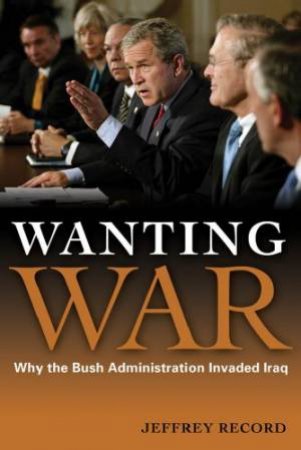 Wanting War by Jeffrey Record