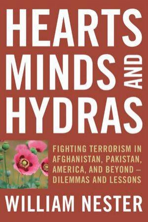 Hearts, Minds and Hydras: Fighting Terrorism in Afghanistan, Pakistan, America and Beyond