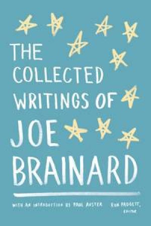 The Collected Writings of Joe Brainard by Joe Brainard