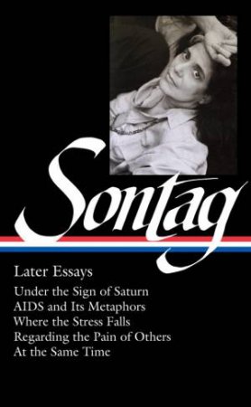 Susan Sontag Later Essays by Susan Sontag