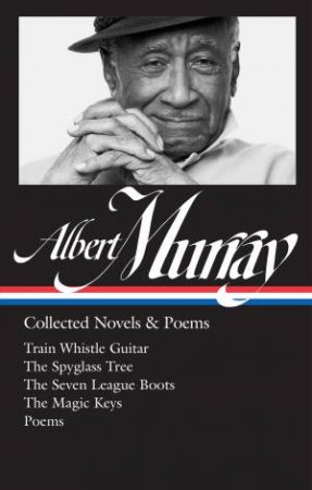 Albert Murray Collected Novels & Poems by Albert Murray