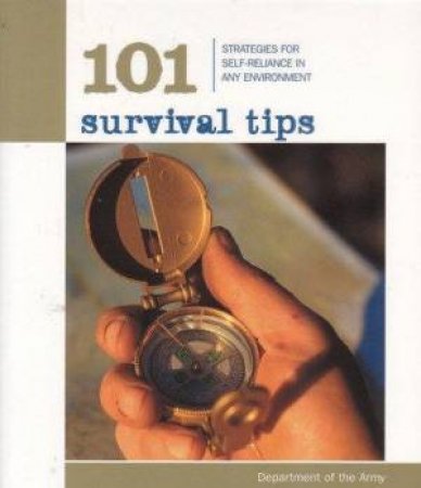 101 Survival Tips by Department Of The US Army