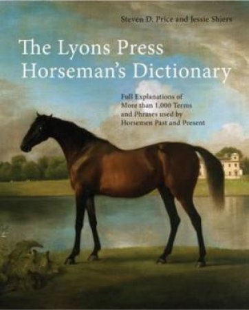 Lyons Press Horseman's Dictionary by Steven Price & Jessie Shiers