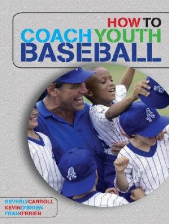 How To Coach Youth Baseball by Beverly Carroll