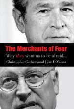 Merchants of Fear HC Why They Want Us to be Afraid